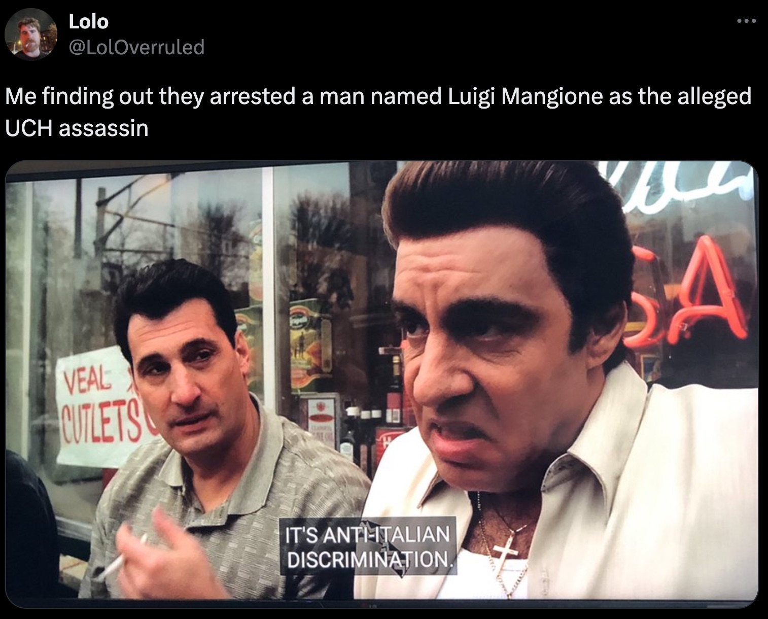 Internet meme - Lolo Me finding out they arrested a man named Luigi Mangione as the alleged Uch assassin we Veal Cutlets It'S Anthitalian Discrimination. Sa